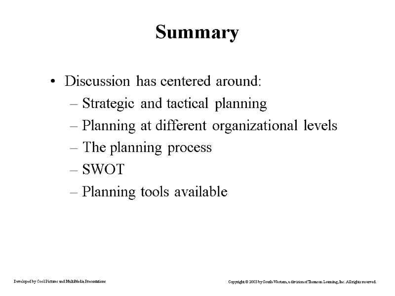 Summary Discussion has centered around: Strategic and tactical planning Planning at different organizational levels